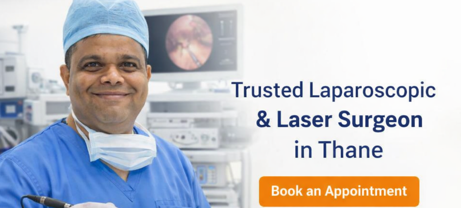 Trusted laparoscopic and laser surgeon in Thane