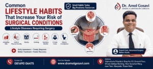 Lifestyle Diseases Requiring Surgery | Dr. Amol Gosavi